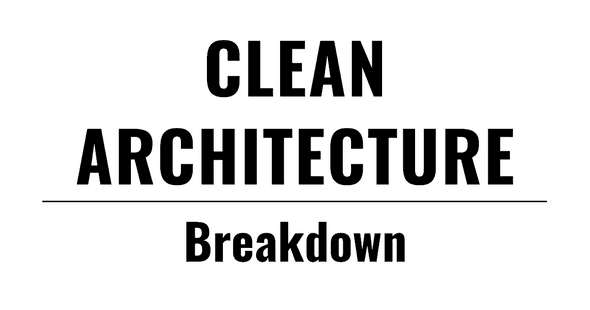 Clean Architecture Breakdown